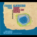 Frode Gjerstad Trio - Sharp Knives Cut Deeper (with Peter Brotzmann) '2003