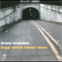Bruce Brubaker - Hope Street Tunnel Blues '2007