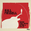 Bill Frisell - When You Wish Upon A Star '2016