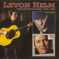Levon Helm - Take Me To The River 1978-1982 [2in1] (2011 Raven) '2011