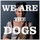 Dogs - We Are The Dogs '2010