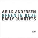 Arild Andersen - Green In Blue: Early Quartets (Remastered) (3CD) '2010