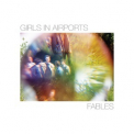 Girls In Airports - Fables '2015
