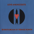 Love & Rockets - Seventh Dream Of Teenage Heaven '1986