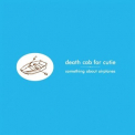 Death Cab For Cutie - Something About Airplanes (10th Anniversary Limited Edition) (2CD) '2008
