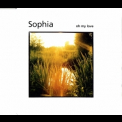 Sophia - Oh My Love [CDS] '2004