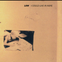 Low - I Could Live In Hope '1994