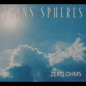 Zero Ohms - Trans Spheres '1998