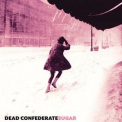Dead Confederate - Sugar '2010