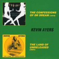 Kevin Ayers - Confessions Of Dr Dream-74/land Of Unreleaset-04 '2004