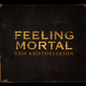 Kris Kristofferson - Feeling Mortal '2012