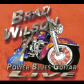 Brad Wilson - Power Blues Guitar - Live '2016