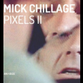 Mick Chillage - Pixels Ii  '2015