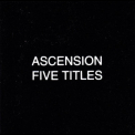 Ascension - Five Titles '1994