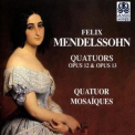 Mendelssohn - Quatuor Mosaiques, String Quartets Op. 12, 13 '2012