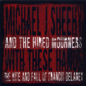 Michael J. Sheehy & The Hired Mourners - With These Hands - The Rise And Fall Of Francis Delaney '2009
