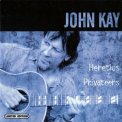 John Kay - Heretics & Privateers '2001