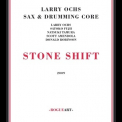 Larry Ochs - Stone Shift (sax And Drumming Core) '2009