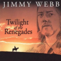 Jimmy Webb - Twighlight Of The Renegades '2010