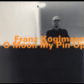 Franz Koglmann - O Moon My Pin-Up '2001