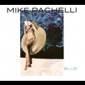 Mike Pachelli - Fade To Blue '2016