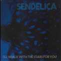 Sendelica - I'll Walk With The Stars For You '2016