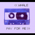 Whale - Pay For Me '1995