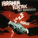 Ibrahim Electric - Meets Ray Anderson '2007