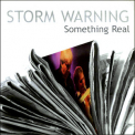 Storm Warning - Something Real '2008