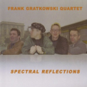 Frank Gratkowski Quartet - Spectral Reflections '2003