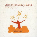 Armenian Navy Band - Sound Of Our Life - Part 1 - Natural Seeds '2004