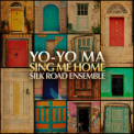 Yo-yo Ma & Silk Road Ensemble - Sing Me Home '2016