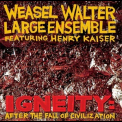 Weasel Walter Large Ensemble - Igneity: After The Fall Of Civilization '2016