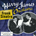 Harry James - Frank Sinatra / Harry James And His Orchestra Featuring Frank Sinatra '2000