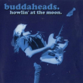 The Buddaheads - Howlin' At The Moon '2004