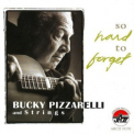 Bucky Pizzarelli - So Hard To Forget '2008