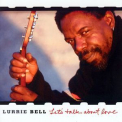Lurrie Bell - Let's Talk About Love '2007