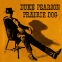 Pearson, Duke - Prairie Dog '1966