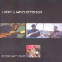 James & Lucky Peterson - If You Can't  Fix It '2004