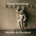Pascal Comelade - Mиtode De Rocanrol '2008