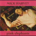 Mick Harvey - Pink Elephants '1997