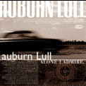 Auburn Lull - Alone I Admire '2002