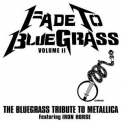 The Iron Horse - Fade To Bluegrass Volume 2 - The Bluegrass Tribute To Metallica '2003