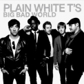 Plain White T's - Big Bad World '2008
