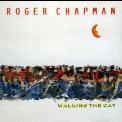 Roger Chapman - Walking The Cat '1989