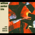 William Parker - ...and William Danced  2002 '2002