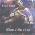 Brutal Attack - When Odin Calls '2005