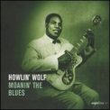 Howlin' Wolf - Moanin' The Blues '2005