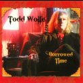 Todd Wolfe - Borrowed Time '2008