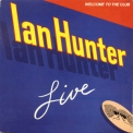 Ian Hunter - Welcome To The Club - Live  '1980